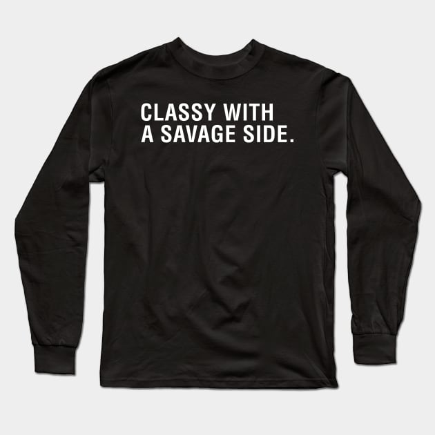 Classy With a Savage Side Long Sleeve T-Shirt by CityNoir